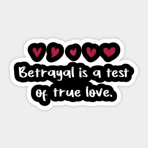 Betrayal is a test of true love Sticker by FoolDesign